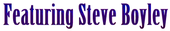 Featuring Steve Boyley
